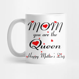 Mom you are the queen happy mother's day Mug